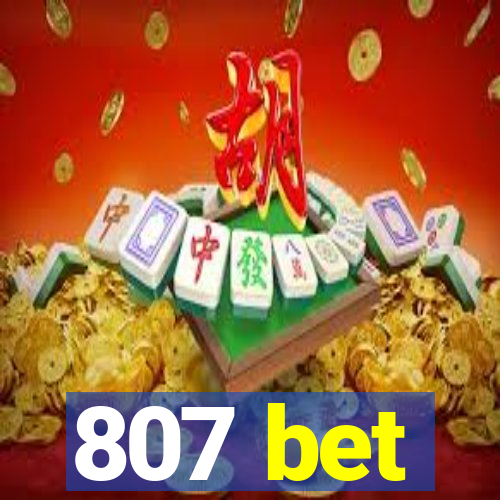 807 bet